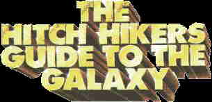 The Hitch Hikers Guide to the Galaxy